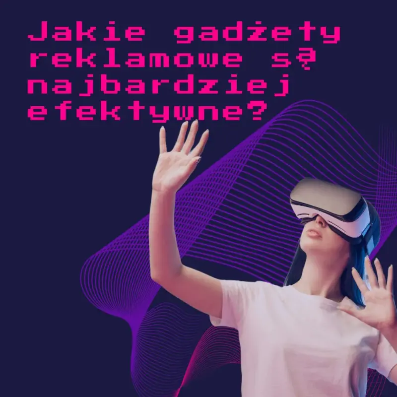 Jakie gadżety reklamowe są najbardziej efektywne?