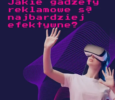 Jakie gadżety reklamowe są najbardziej efektywne?